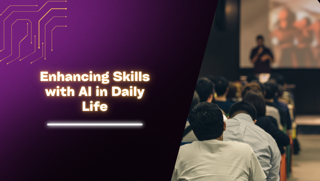 Enhancing Skills with AI in Daily Life