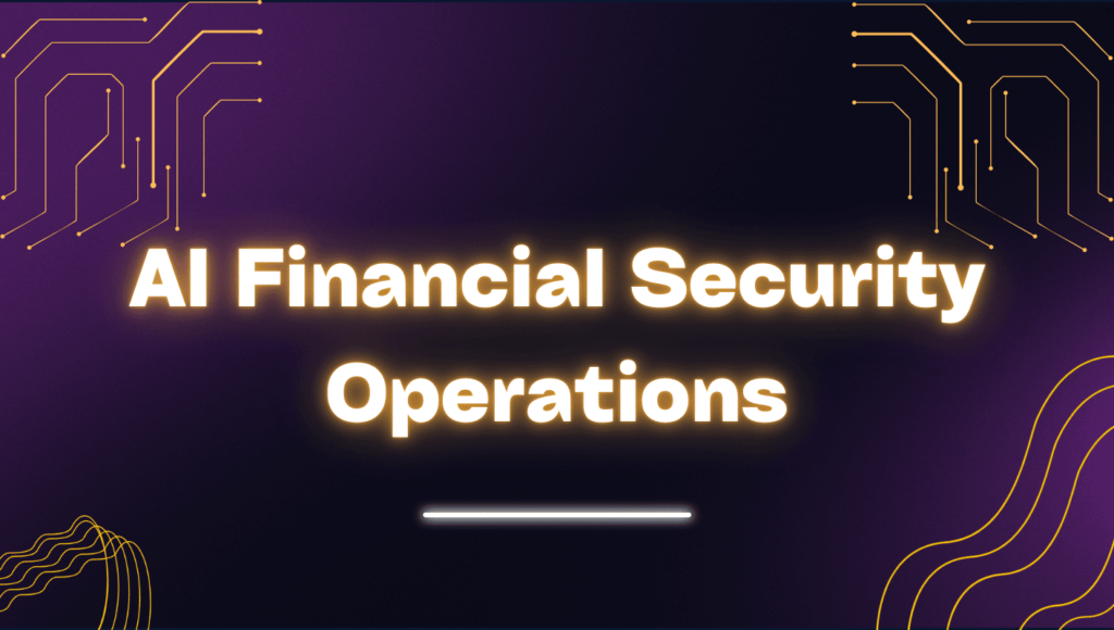 AI Financial Security Operations