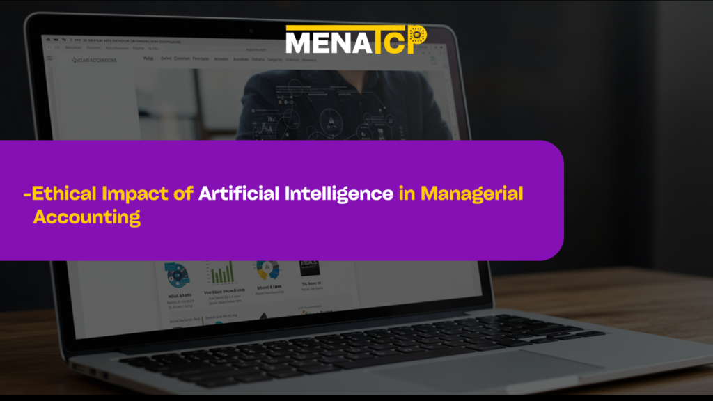 Ethical Impact of Artificial Intelligence in Managerial Accounting - MENATCP