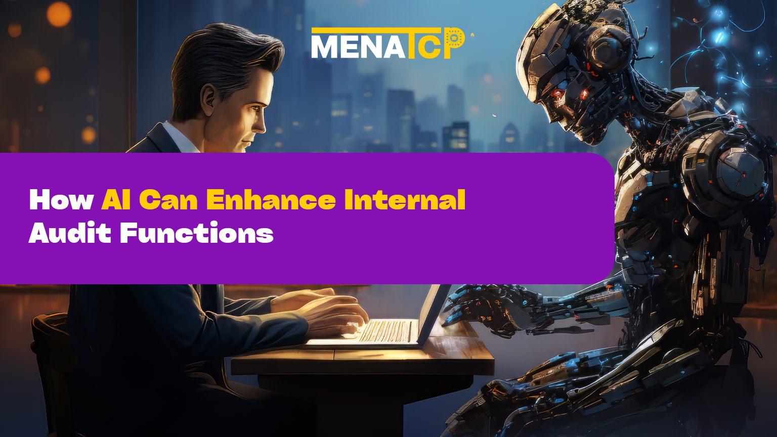 How AI Can Enhance Internal Audit Functions - MENATCP